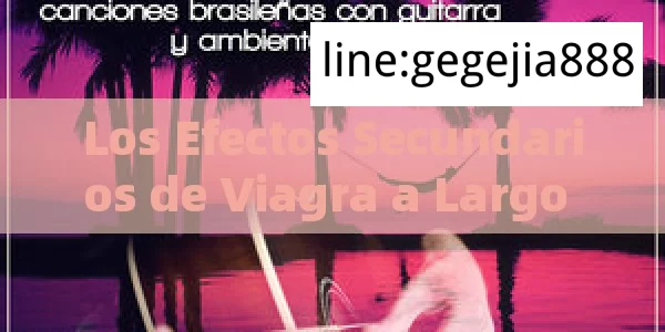 Los Efectos Secundarios de Viagra a Largo Plazo: Lo Que Debes SaberEfectos Secundarios de Viagra a Largo Plazo: Lo Que Necesitas Saber - Priligy y su Efectividad