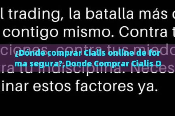 ¿Dónde comprar Cialis online de forma segura?,Donde Comprar Cialis Online - Priligy y su Efectividad