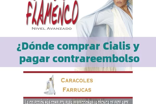 ¿Dónde comprar Cialis y pagar contrareembolso?,Donde Comprar Cialis y Pagar Contrareembolso: Una Guía Completa