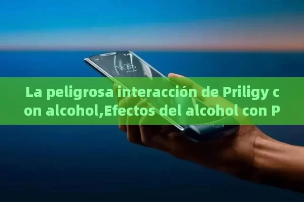 La peligrosa interacción de Priligy con alcohol,Efectos del alcohol con Priligy - Priligy y su Efectividad