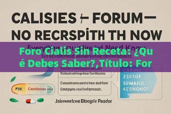 Foro Cialis Sin Receta: ¿Qué Debes Saber?,Título: Foro Cialis Sin Receta: Todo Lo Que Necesitas Saber - Priligy y su Efectividad