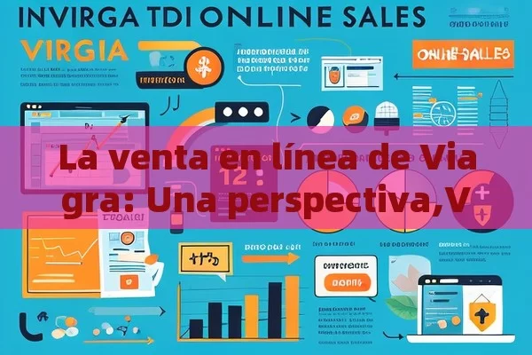 La venta en línea de Viagra: Una perspectiva,Viagra y su venta en línea: Guía completa - Priligy y su Efectividad