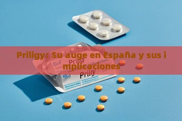 Priligy: Su auge en España y sus implicaciones