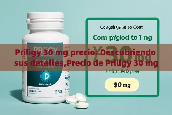 Priligy 30 mg precio: Descubriendo sus detalles,Precio de Priligy 30 mg: Guía Completa