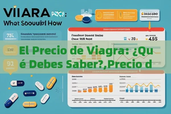 El Precio de Viagra: ¿Qué Debes Saber?,Precio de Viagra: Guía Completa