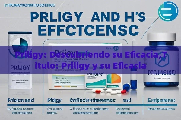 Priligy: Descubriendo su Eficacia,Titulo: Priligy y su Eficacia - Priligy y su Efectividad