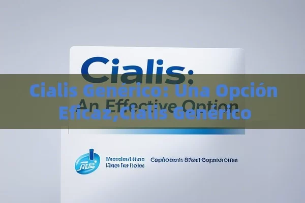 Cialis Genérico: Una Opción Eficaz,Cialis Genérico