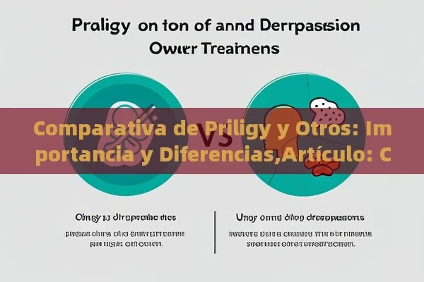 Comparativa de Priligy y Otros: Importancia y Diferencias,Artículo: Comparativa de Priligy y Otros Tratamientos