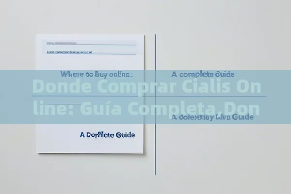 Donde Comprar Cialis Online: Guía Completa,Donde Comprar Cialis Online: Guía Definitiva