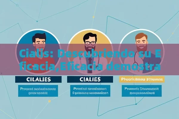 Cialis: Descubriendo su Eficacia,Eficacia demostrada de Cialis