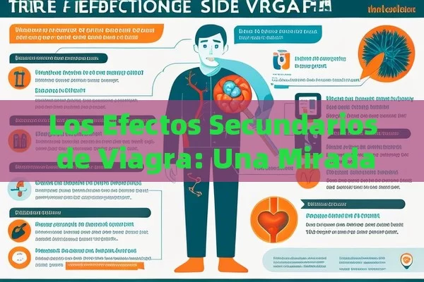 Los Efectos Secundarios de Viagra: Una Mirada Detallada,Efectos secundarios de Viagra: ¿Qué debes saber? - Priligy y su Efectividad