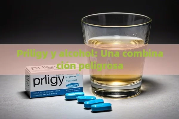 Priligy y alcohol: Una combinación peligrosa - Priligy y su Efectividad