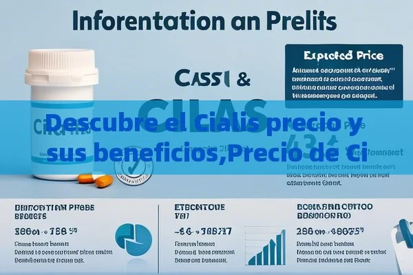 Descubre el Cialis precio y sus beneficios,Precio de Cialis: ¿Cuánto Debes Esperar Pagar?