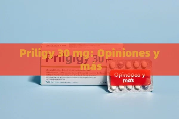 Priligy 30 mg: Opiniones y más