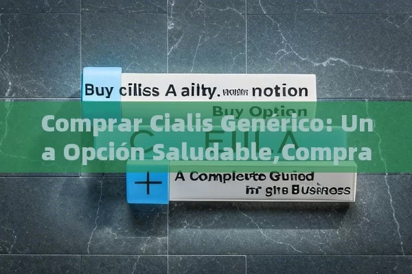 Comprar Cialis Genérico: Una Opción Saludable,Comprar Cialis Genérico: Guía Completa para un Buen Negocio