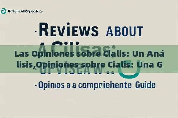 Las Opiniones sobre Cialis: Un Análisis,Opiniones sobre Cialis: Una Guía Comprehensiva - Priligy y su Efectividad