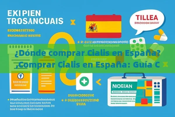 ¿Dónde comprar Cialis en España?,Comprar Cialis en España: Guía Completa y Consejos Útiles - Priligy y su Efectividad