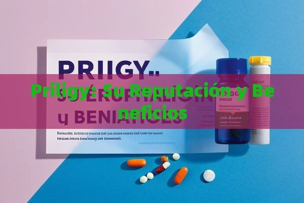 Priligy: Su Reputación y Beneficios - Priligy y su Efectividad