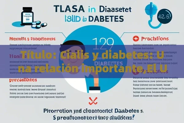  Cialis y diabetes: Una relación importante,El Uso de Cialis en Pacientes con Diabetes: Beneficios y Precauciones - Priligy y su Efectividad