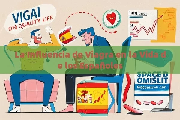 La Influencia de Viagra en la Vida de los Españoles