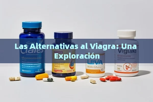 Las Alternativas al Viagra: Una Exploración - Priligy y su Efectividad