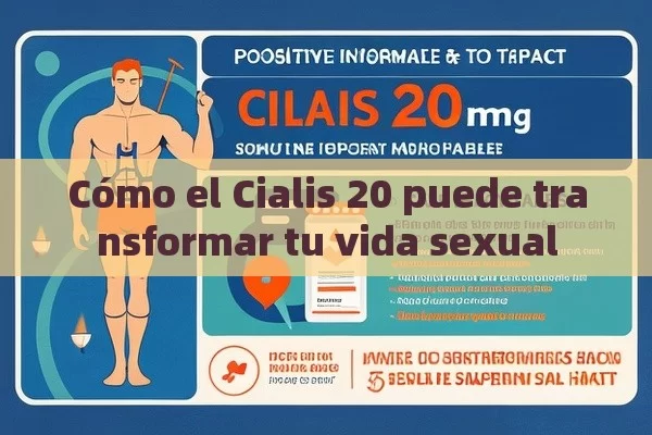 Cómo el Cialis 20 puede transformar tu vida sexual