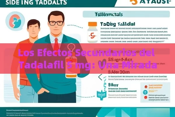 Los Efectos Secundarios del Tadalafil 5 mg: Una Mirada Detallada