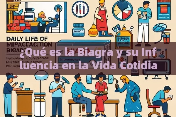 ¿Qué es la Biagra y su Influencia en la Vida Cotidiana? - Priligy y su Efectividad