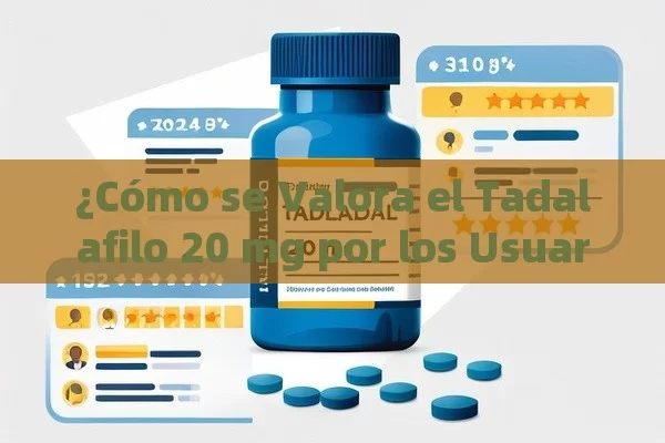 ¿Cómo se Valora el Tadalafilo 20 mg por los Usuarios?