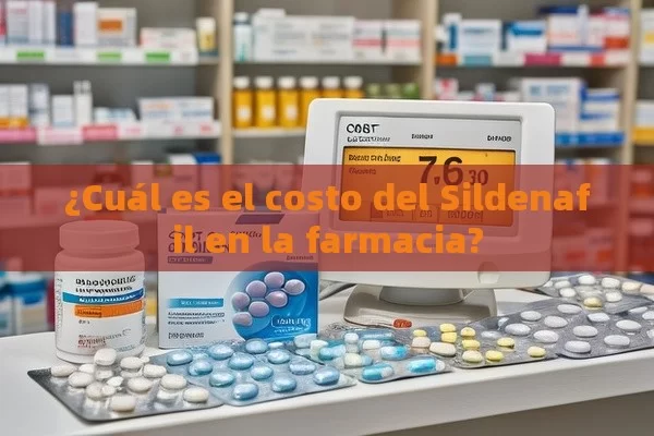 ¿Cuál es el costo del Sildenafil en la farmacia? - Priligy y su Efectividad