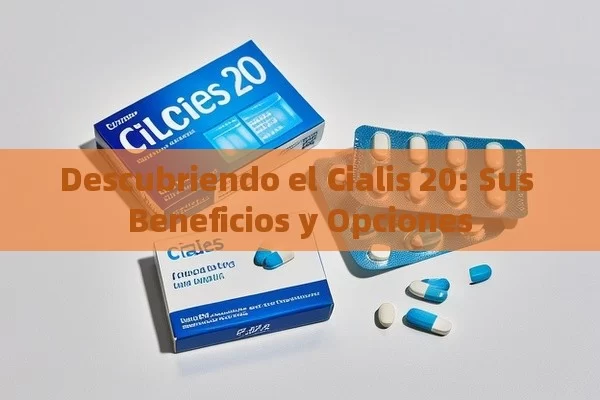 Descubriendo el Cialis 20: Sus Beneficios y Opciones - Priligy y su Efectividad