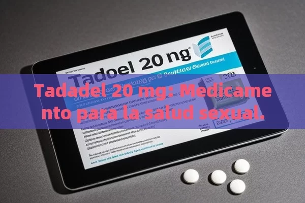 Tadadel 20 mg: Medicamento para la salud sexual.