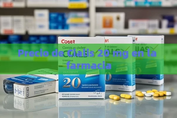 Precio de Cialis 20 mg en la farmacia