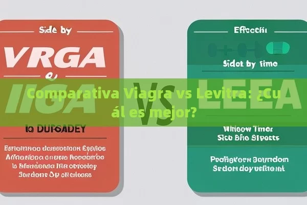 Comparativa Viagra vs Levitra: ¿Cuál es mejor?