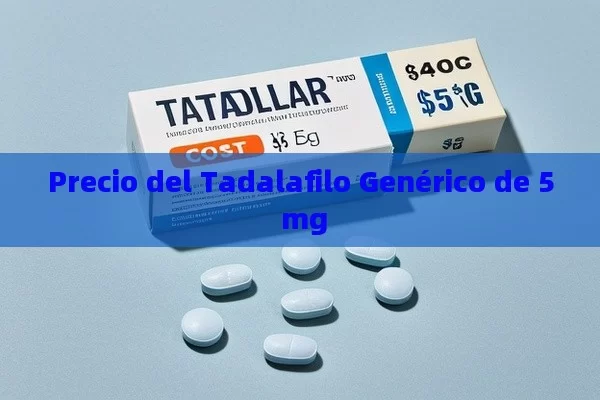 Precio del Tadalafilo Genérico de 5 mg