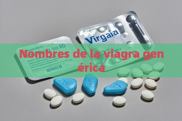 Nombres de la viagra genérica