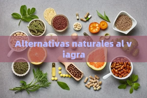 Alternativas naturales al viagra - Priligy y su Efectividad