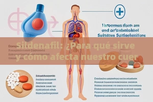 Sildenafil: ¿Para qué sirve y cómo afecta nuestro cuerpo?