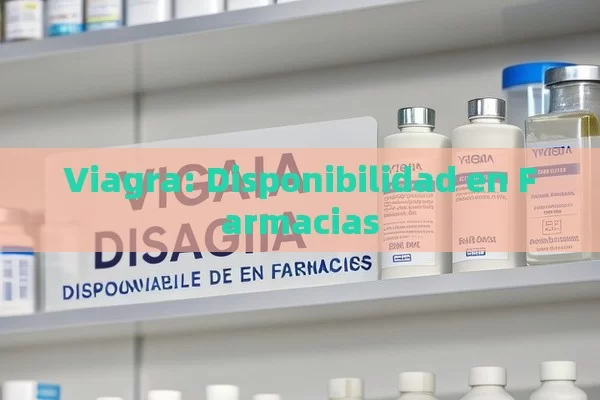 Viagra: Disponibilidad en Farmacias