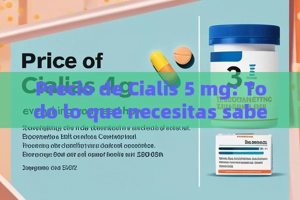 Precio de Cialis 5 mg: Todo lo que necesitas saber