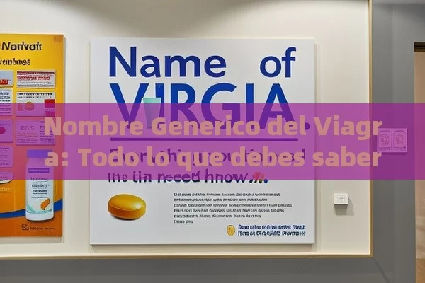 Nombre Generico del Viagra: Todo lo que debes saber