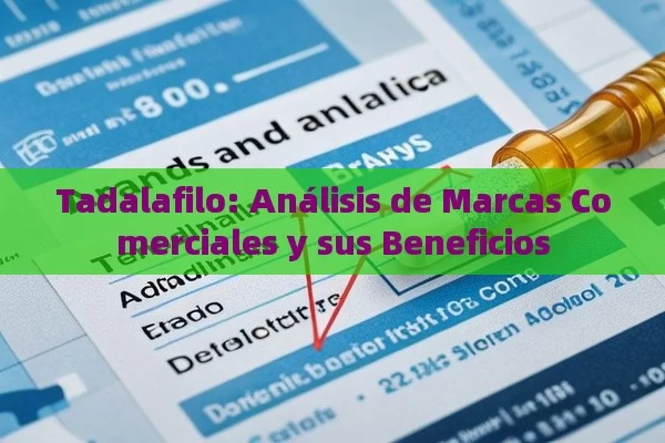 Tadalafilo: Análisis de Marcas Comerciales y sus Beneficios - Priligy y su Efectividad