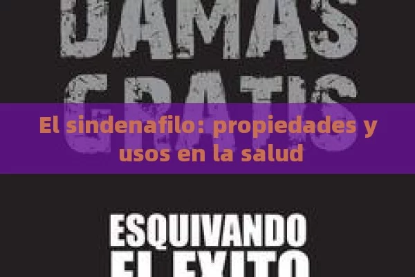 El sindenafilo: propiedades y usos en la salud