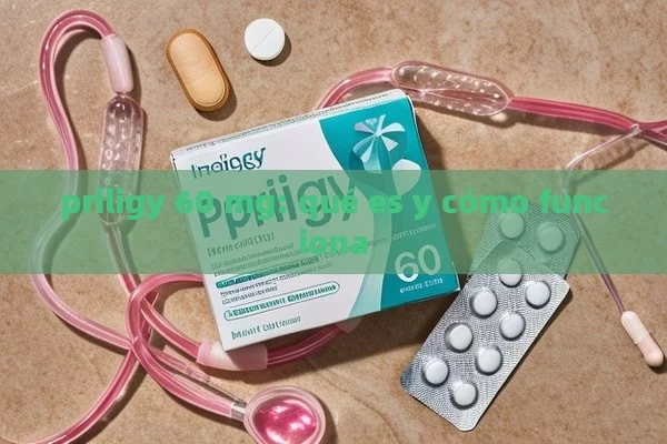 priligy 60 mg: qué es y cómo funciona - Priligy y su Efectividad