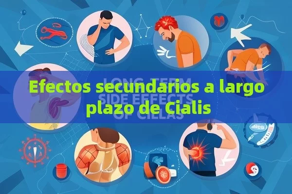 Efectos secundarios a largo plazo de Cialis - Priligy y su Efectividad