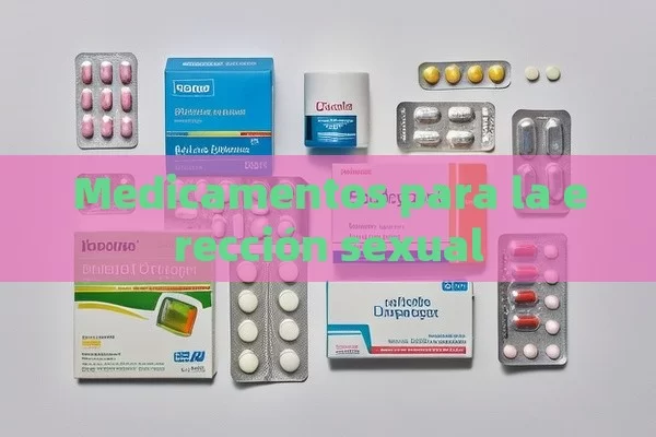 Medicamentos para la erección sexual