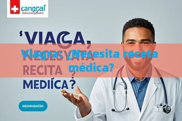 Viagra: ¿Necesita receta médica?