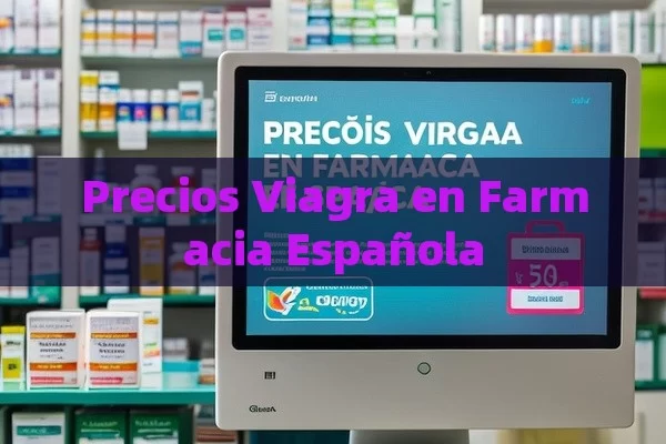 Precios Viagra en Farmacia Española