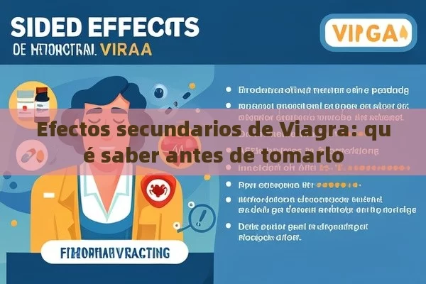 Efectos secundarios de Viagra: qué saber antes de tomarlo