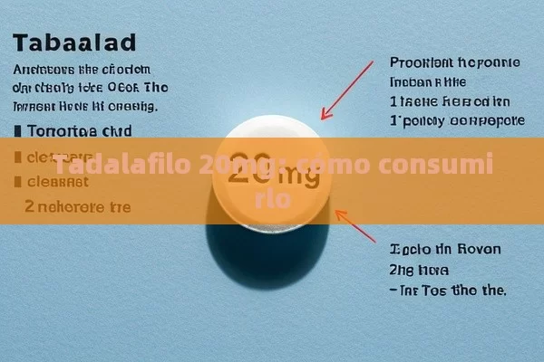 Tadalafilo 20mg: cómo consumirlo